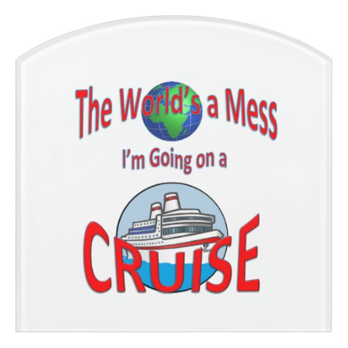 Funny Worlds a Mess Cruise Humor Door Sign