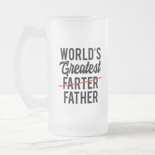 Funny Worlds greatest farter Father Frosted Glass Beer Mug