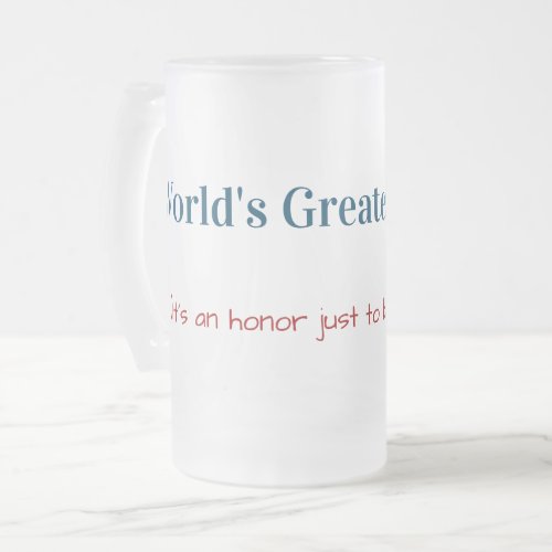 Funny  Worlds Greatest Father  Fathers Day Frosted Glass Beer Mug