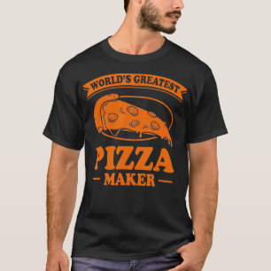 Funny World's Greatest Pizza Maker Gift For Men Wo T-Shirt