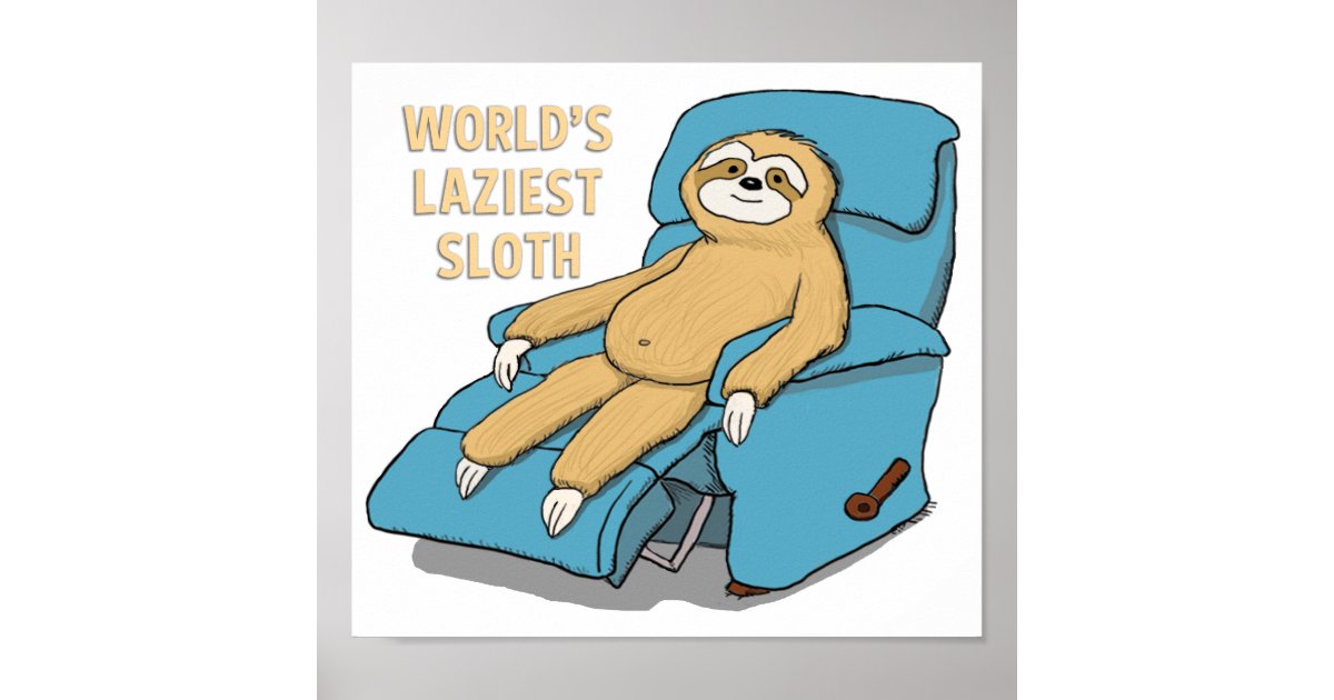 Funny World's Laziest Sloth in Recliner Poster | Zazzle