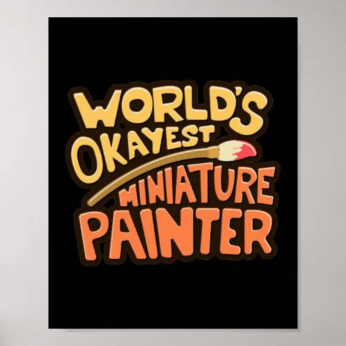 Funny Worlds Okayest Miniature Painter Poster