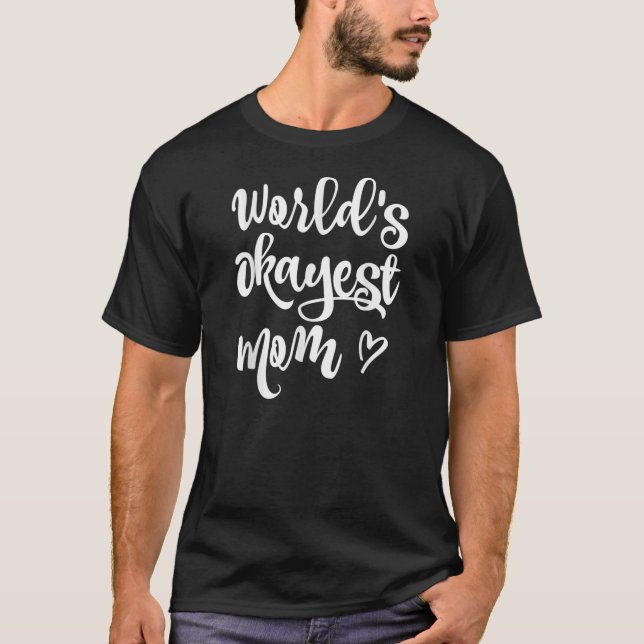 Funny World's Okayest Mom T-shirt Sarcastic Joke  (Front)