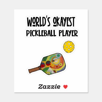 Funny World's Okayest Pickleball Player Sports Sticker by pickleballfan at Zazzle