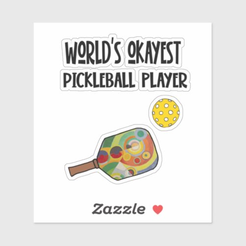 Funny Worlds Okayest Pickleball Player Sports Sticker