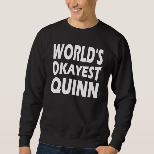 Funny _ Worlds Okayest Quinn Sweatshirt