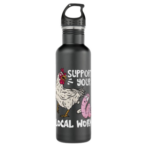 Funny Worm Farmer Support Your Local Worm Chicken  Stainless Steel Water Bottle