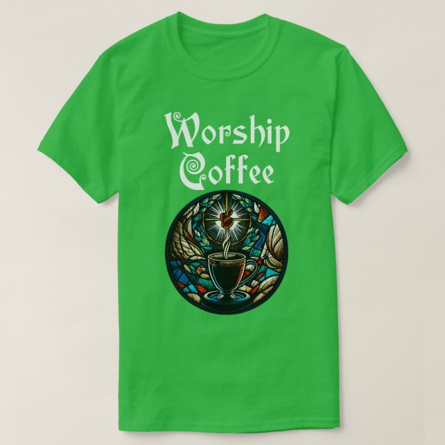 Funny Worship Coffee Gift Funny Coffee 2 T-Shirt (Design Front)