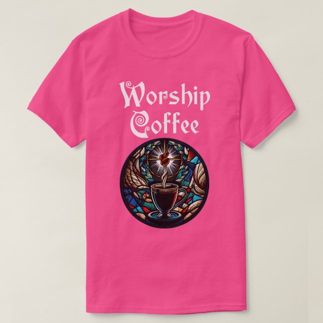 Funny Worship Coffee Gift Funny Coffee 2 T-Shirt (Design Front)