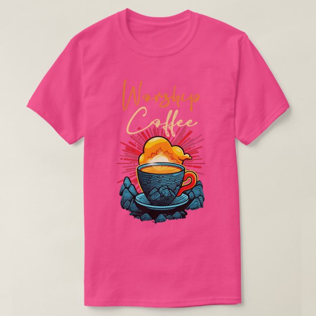 Funny Worship Coffee Gift Funny Coffee 4 T-Shirt (Design Front)