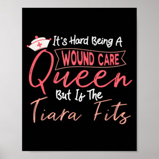 Funny Wound Care Nurse Hard Being A Wound Care Poster