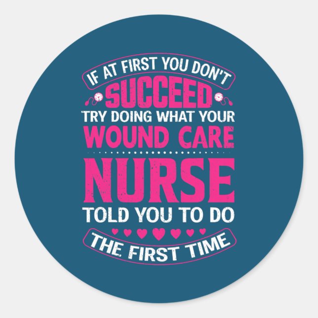 Funny Wound Care Nurse Life Nursing Registered Classic Round Sticker (Front)