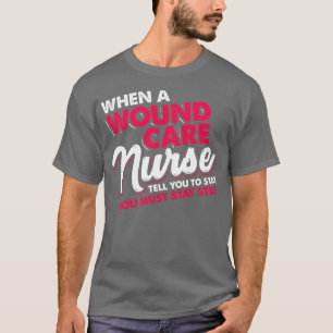 Funny Wound e Nurse Quote 1 T-Shirt