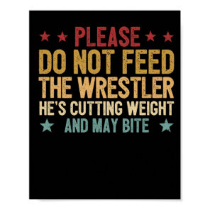 Funny wrestling lover fan please feed poster