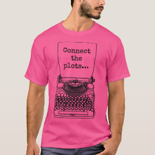 Funny Writer Author Novelist Connect The Plots Typ T-Shirt