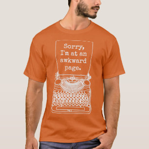 Funny Writer Author Novelist Sorry Im At An Awkwar T-Shirt