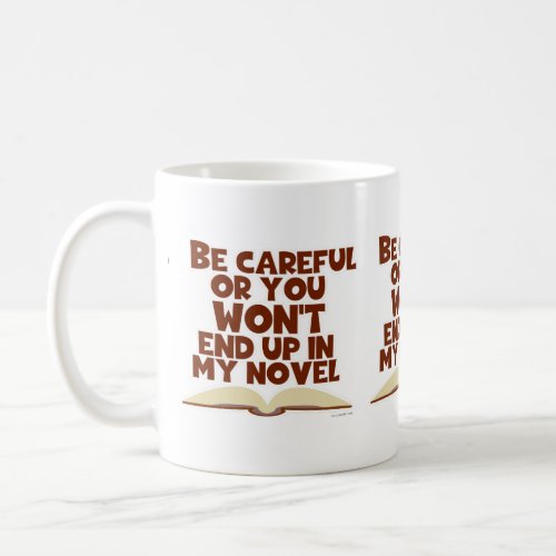 Funny Writer Careful Character Humor Coffee Mug