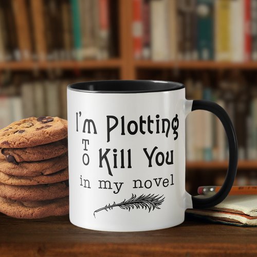 Funny Writer Plotting to Kill You Coffee Mug