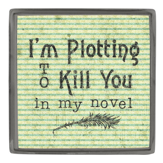 Funny Writer Plotting to Kill You Gunmetal Finish Lapel Pin (Front)