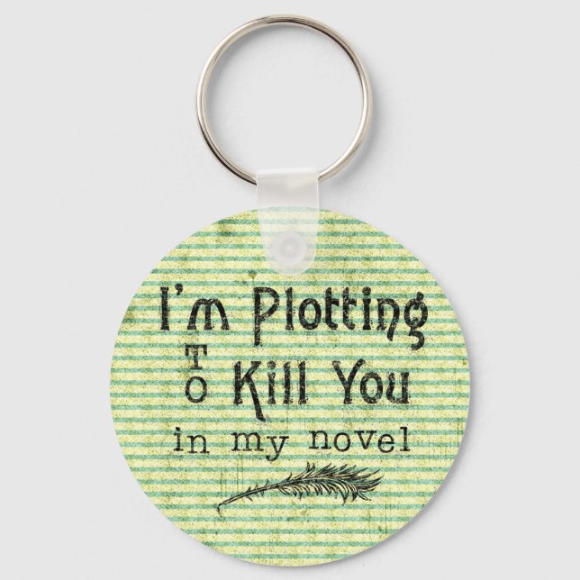 Funny Writer Plotting to Kill You Keychain (Front)