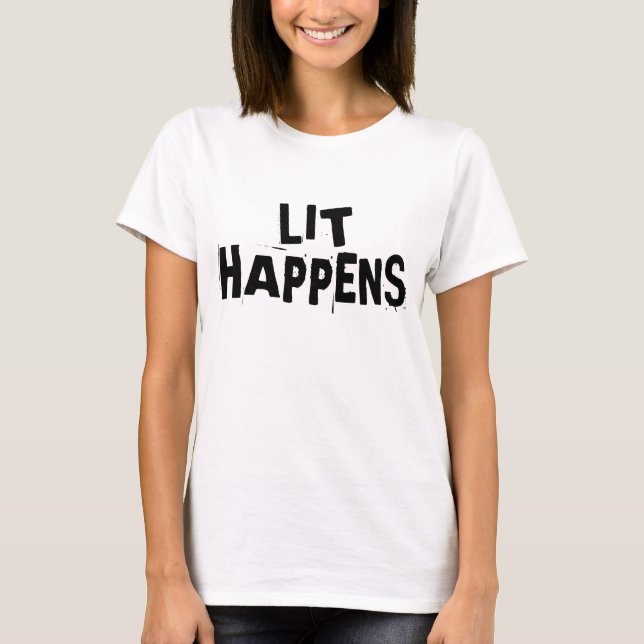 Funny Writer Reader Lit Happens T-Shirt (Front)