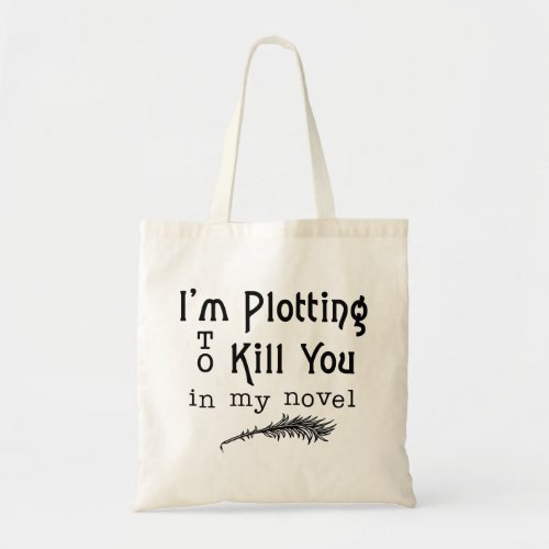 Funny Writer Writing Plotting to Kill You Tote Bag