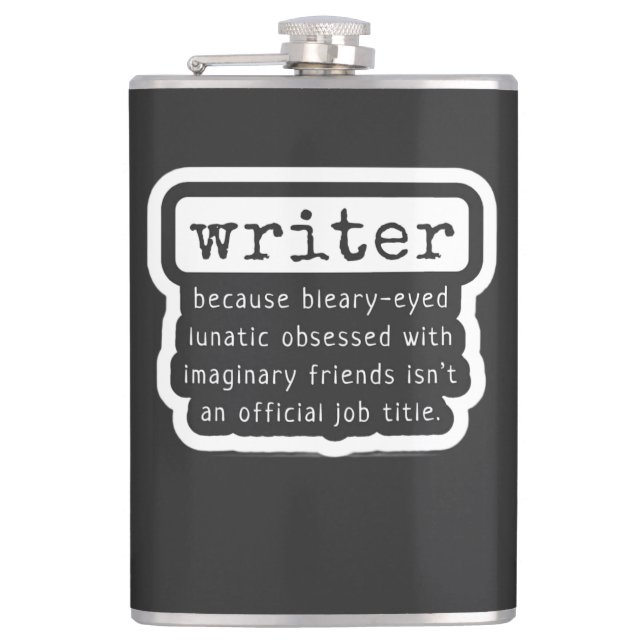 Funny Writers Quote for Authors, Scribes & Bards Flask (Front)