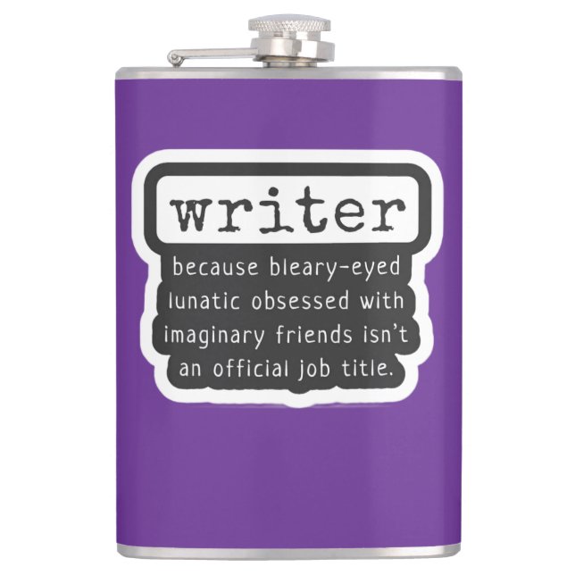 Funny Writers Quote for Authors, Scribes & Bards Flask (Front)