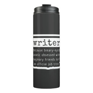 Funny Writers Quote for Authors, Scribes & Bards Thermal Tumbler