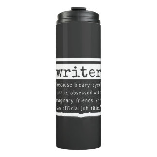 Funny Writers Quote for Authors, Scribes & Bards Thermal Tumbler