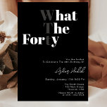 Funny WTF Adult 40th Birthday  Invitation<br><div class="desc">Minimalist Black White FORTY 40th Birthday Party Invitation. Modern Elegant Calligraphy FORTY 40th Birthday Invitation Turning 40 has never looked so good 🎉 Get the party started right with our Modern Elegant Calligraphy Black and White 40th Birthday Invitation. No basic invites here, only chic sophistication! #Turning40 #BirthdayCelebration Turning FORTY deserves...</div>
