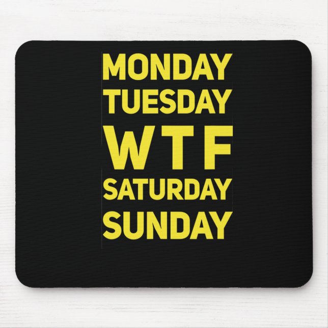 Funny Wtf Mtwtfss Days Of The Week Gift Idea  Mouse Pad (Front)