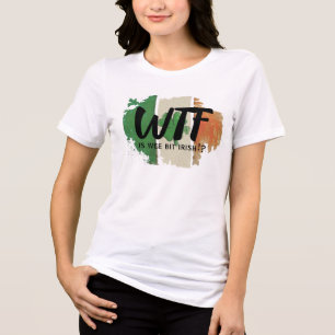 Funny WTF Print Tee, Wee Bit Irish Humor Shirt
