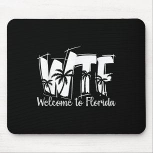 Funny Wtf Welcome To Florida _ Beach Ocean _ Summe Mouse Pad