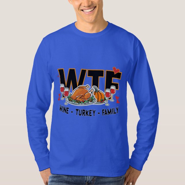 Funny WTF - Wine Turkey Family Feast Tee (Front)