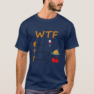 Funny WTF Wine Turkey Family Tees Present Thanksgi