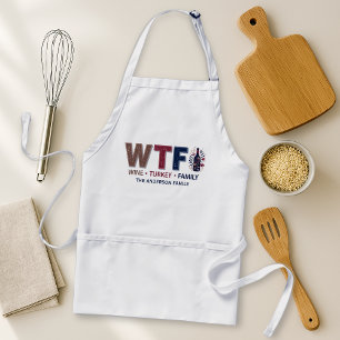 Funny WTF Wine Turkey Family Thanksgiving Adult Apron