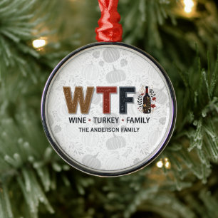 Funny WTF Wine Turkey Family Thanksgiving Metal Ornament
