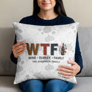 Funny WTF Wine Turkey Family Thanksgiving Throw Pillow