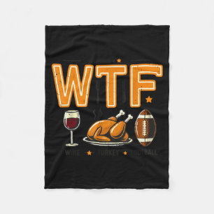 Funny Wtf Wine Turkey Football Thanksgiving Dinner Fleece Blanket