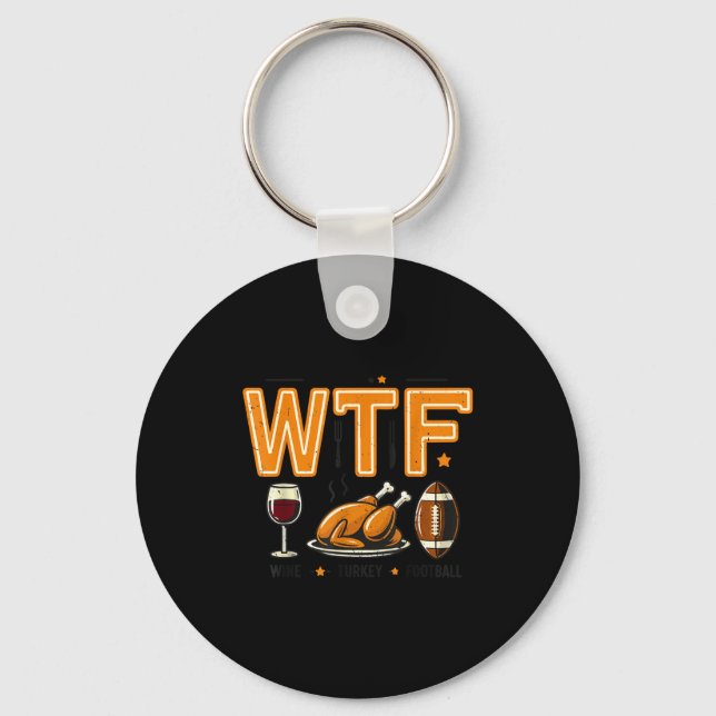 Funny Wtf Wine Turkey Football Thanksgiving Dinner Keychain (Front)