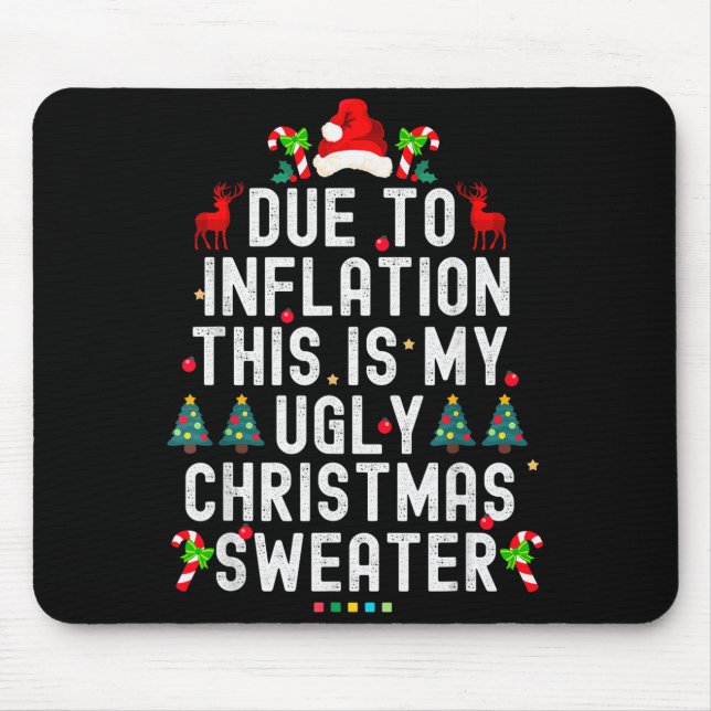 Funny Xmas Due To Inflation Ugly Christmas Sweater Mouse Pad (Front)