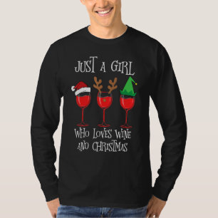 Funny Xmas  For Girl Just A Girl Love Wine And Chr T-Shirt