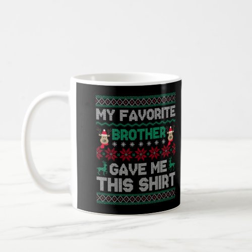Funny Xmas Gift From Brother To Sisters Brothers Coffee Mug