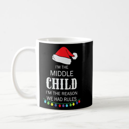 Funny Xmas  Im The Middle Child Family Matching G Coffee Mug