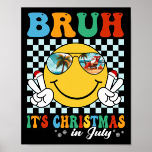 Funny Xmas July Summer Vacation Bruh It's Christma Poster