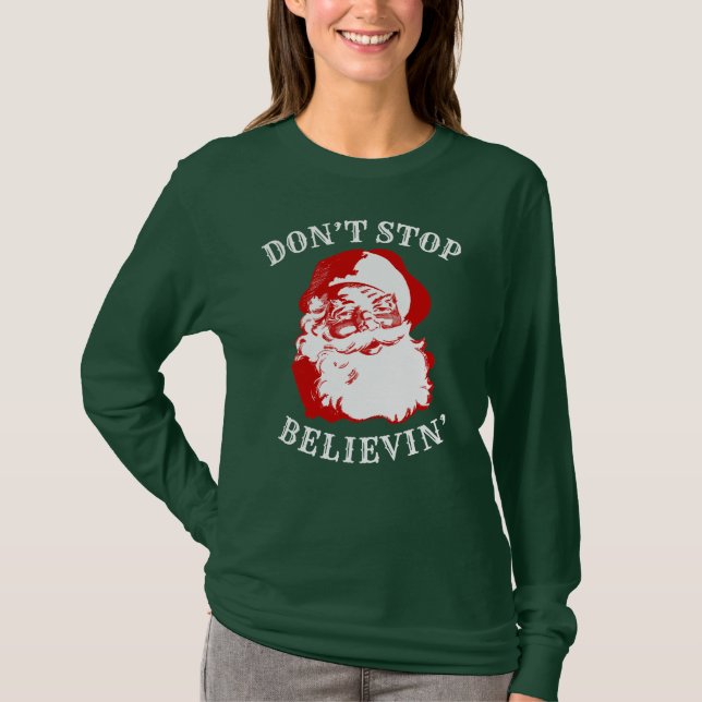 Funny Xmas Long Sleeve T-Shirt DON'T STOP BELIEVIN (Front)