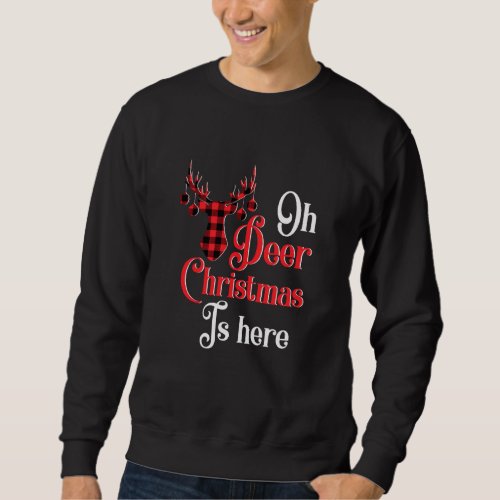Funny Xmas   Oh Deer Christmas Is Here Sweatshirt