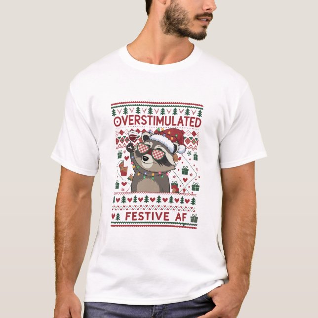 Funny Xmas Overstimulated & Festive Af Raccoon T-Shirt (Front)