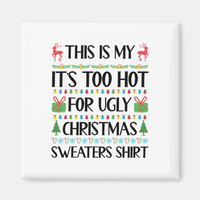 Funny Xmas Too Hot Ugly Christmas Sweaters Women M Magnet (Front)